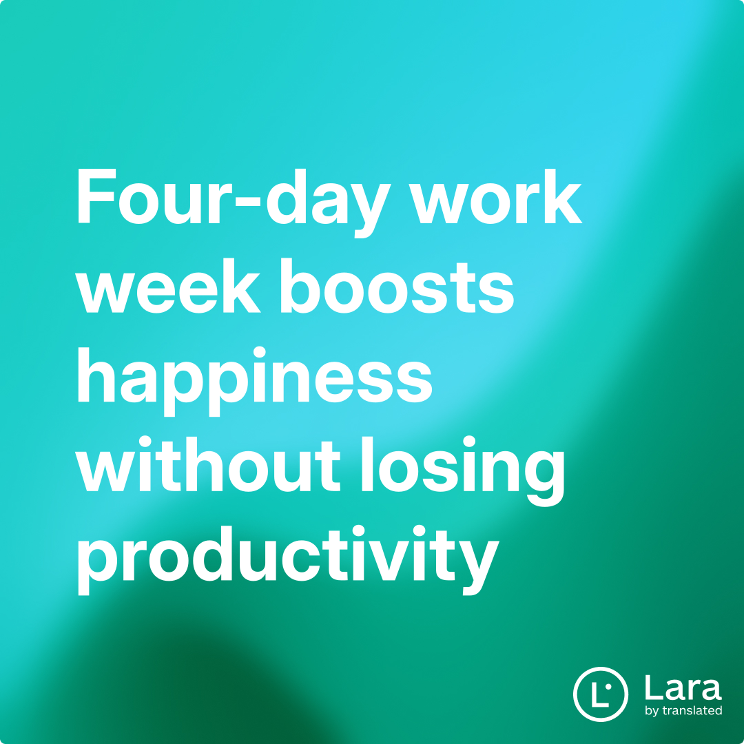 Good Working Week Four-day work week boosts happiness without losing productivity | Lara ...