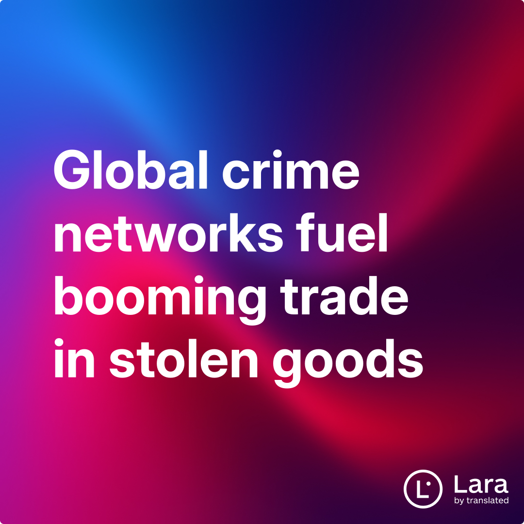Lara Networks Global crime networks fuel booming trade in stolen goods | Lara Notes