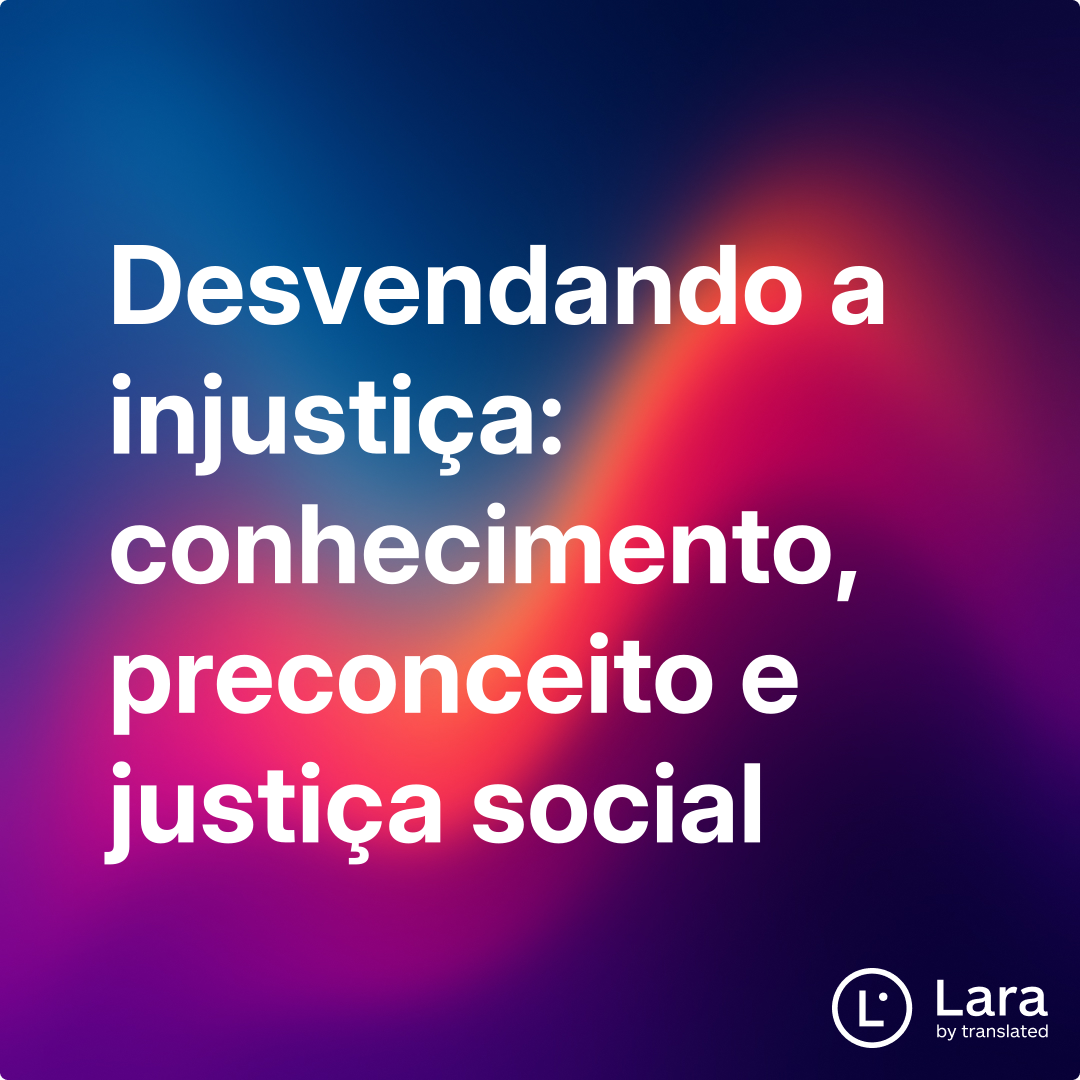 Desvendando a injustiça: conhecimento, preconceito e justiça social ...