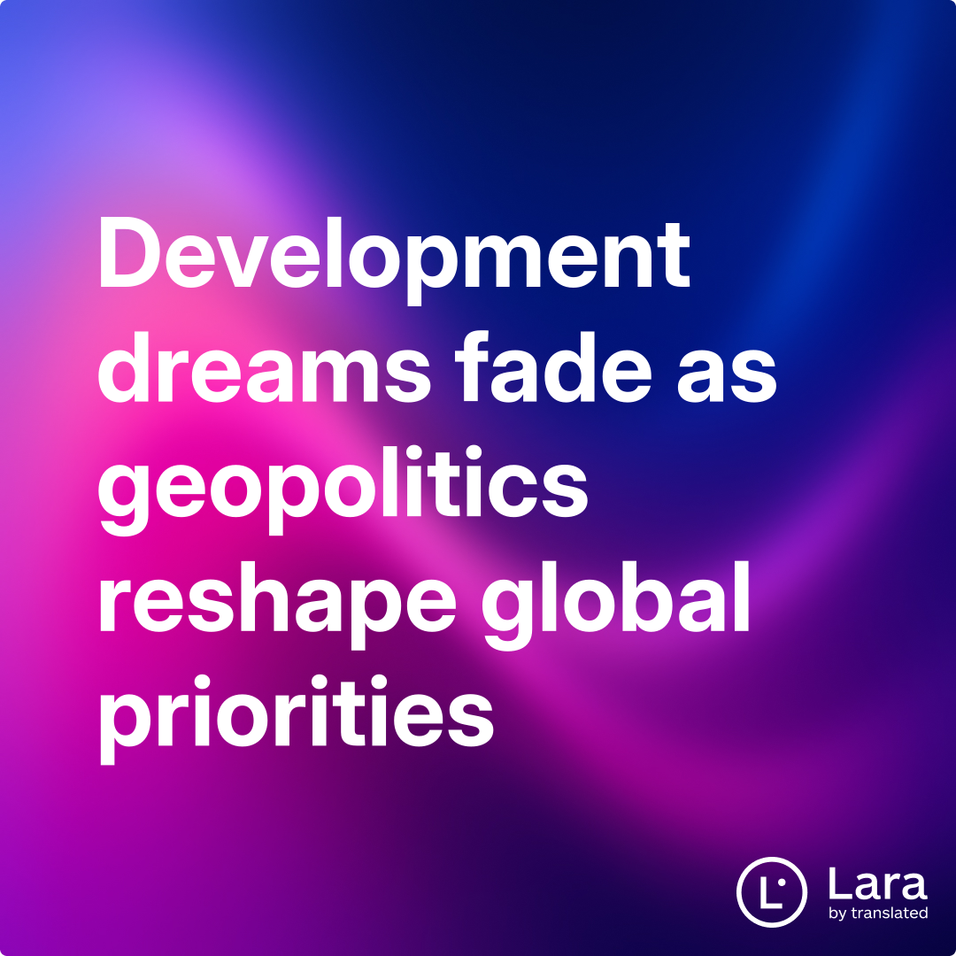 Development dreams fade as geopolitics reshape global priorities | Lara ...