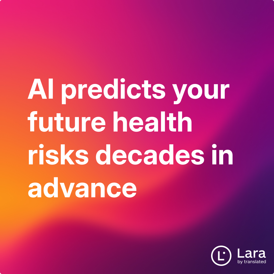AI predicts your future health risks decades in advance | Lara Notes