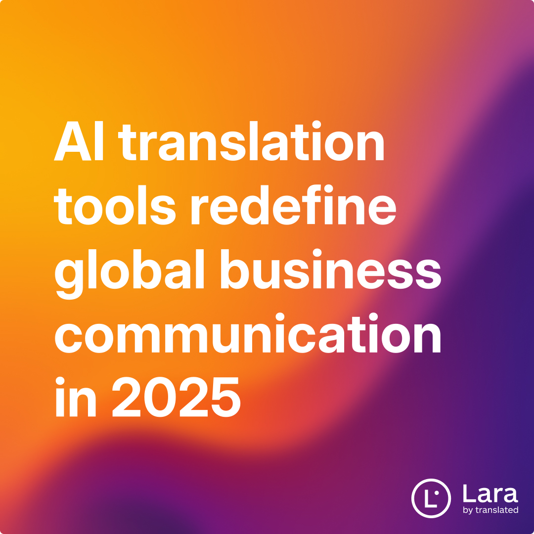AI translation tools redefine global business communication in 2025 ...