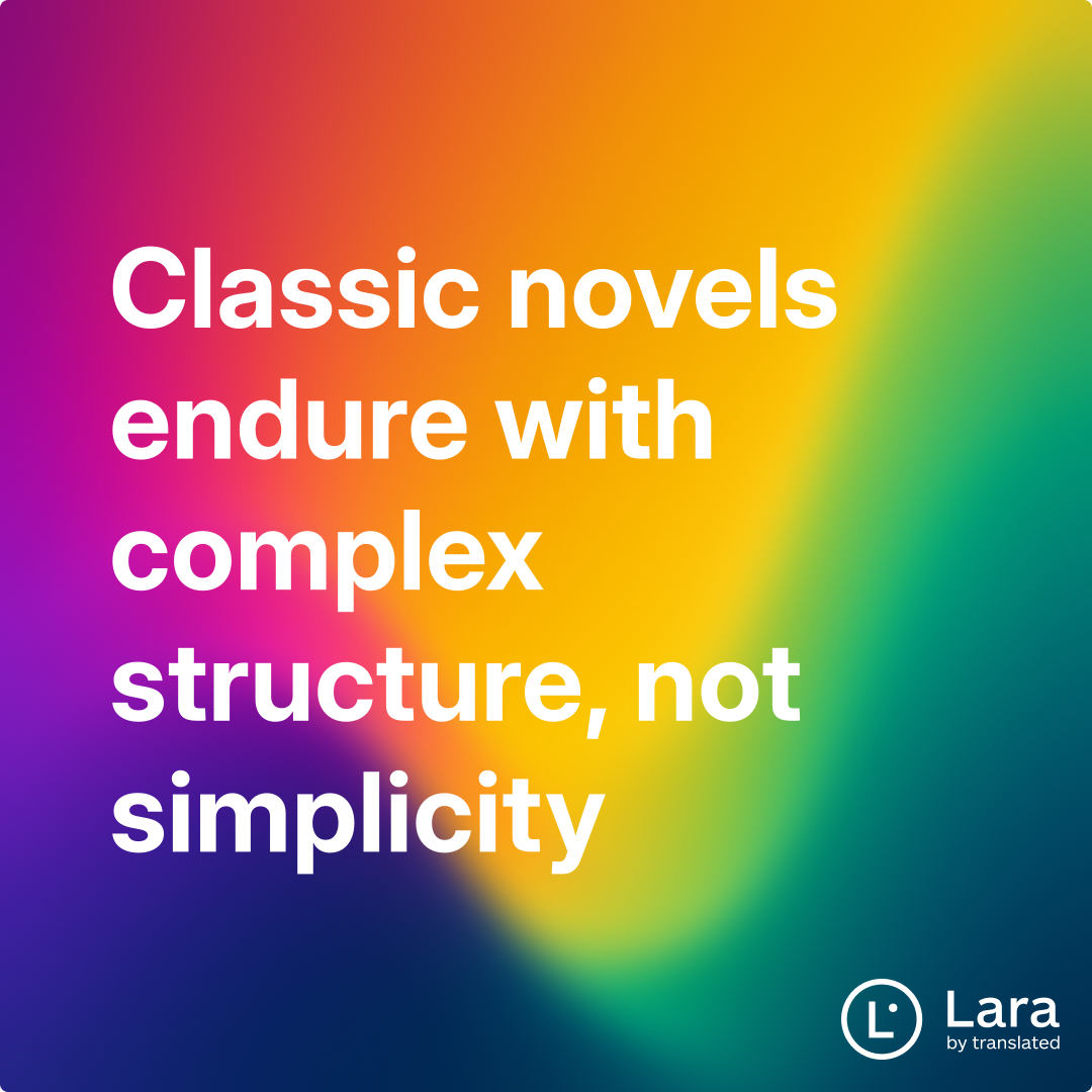 Classic novels endure with complex structure, not simplicity | Lara Notes