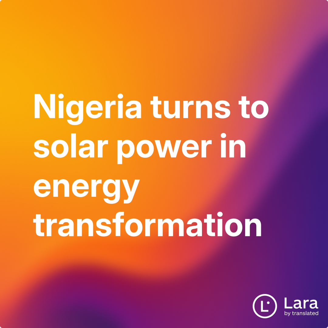 Nigeria turns to solar power in energy transformation | Lara Notes