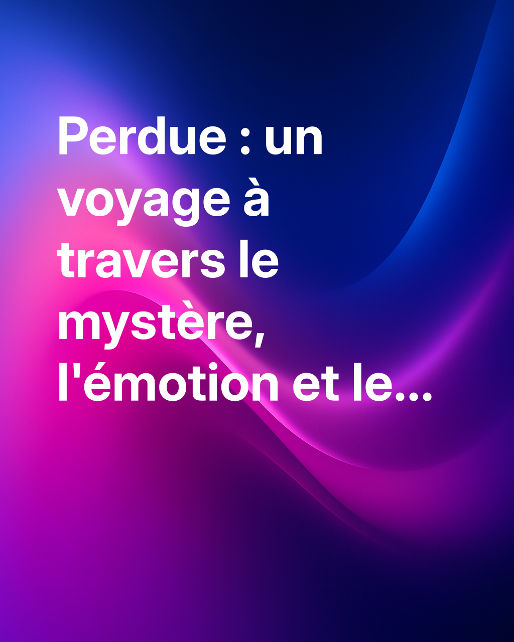 LOST, LA SÉRIE QUI PEUT CHANGER VOTRE VIE
