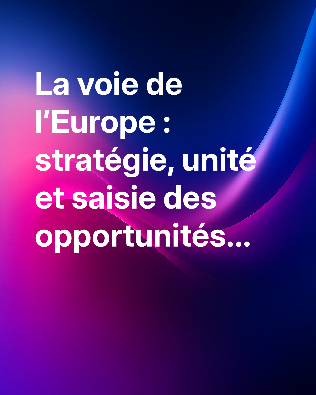 Comment l’Europe peut gagner : une stratégie pour déjouer le déclin