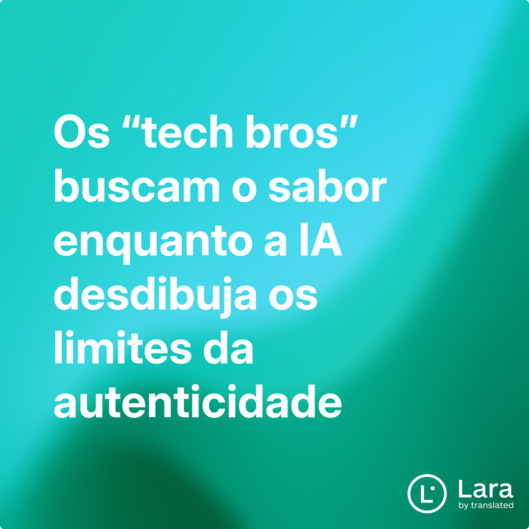 Os “tech bros” buscam o sabor enquanto a IA desdibuja os limites da ...