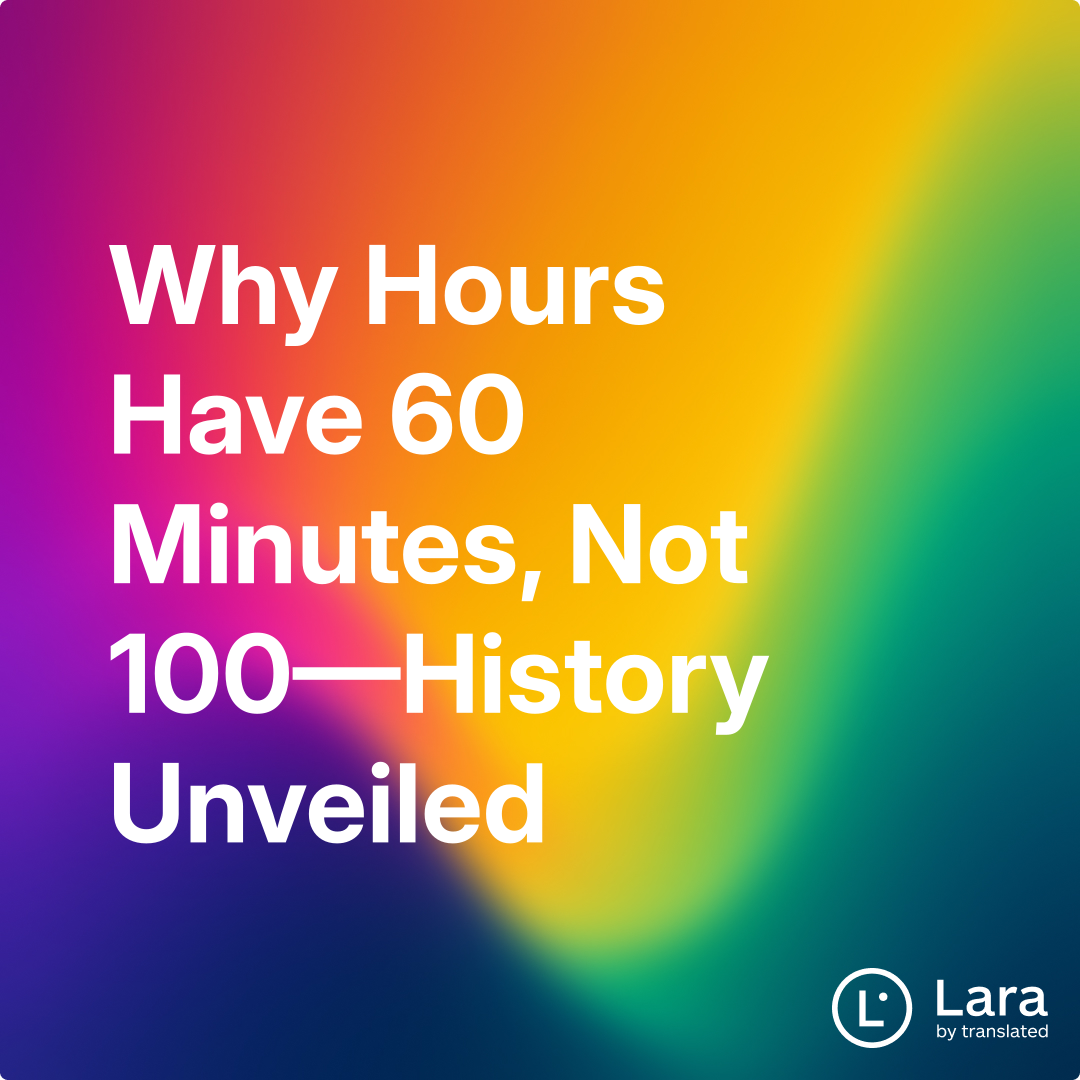 Why Hours Have 60 Minutes, Not 100—History Unveiled | Lara Notes