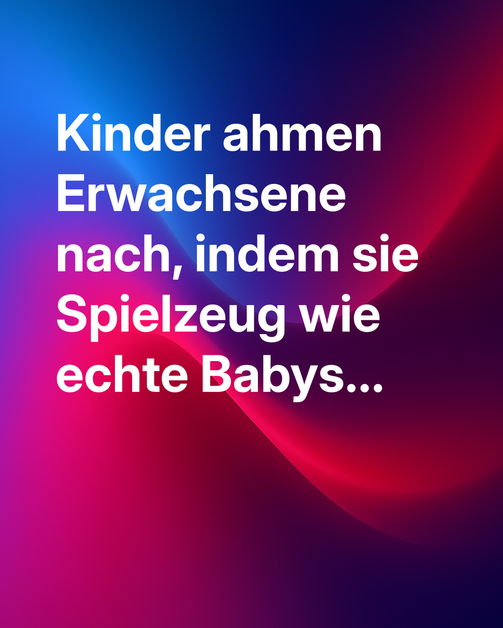 Warum Kinder es mögen, wenn ihre Eltern ihre Spielsachen „erziehen“